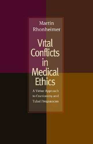 Cover image for Vital Conflicts in Medical Ethics: A Virtue Approach to Craniotomy and Tubal Pregnancies