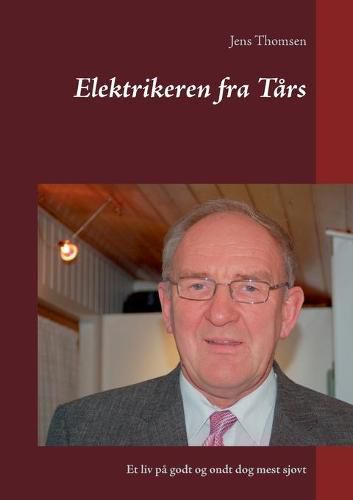 Cover image for Elektrikeren fra Tars: Et liv pa godt og ondt dog mest sjovt