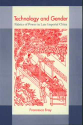 Cover image for Technology and Gender: Fabrics of Power in Late Imperial China