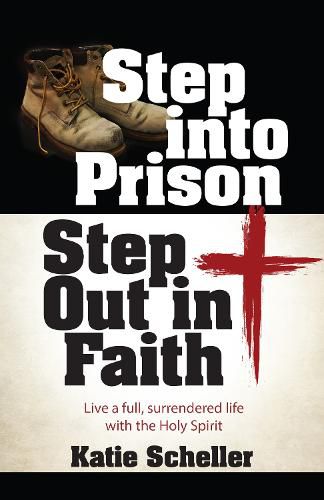 Cover image for Step Into Prison, Step Out in Faith