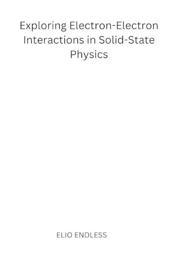 Cover image for Exploring Electron-Electron Interactions in Solid-State Physics