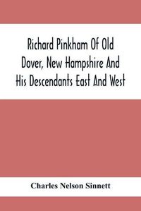 Cover image for Richard Pinkham Of Old Dover, New Hampshire And His Descendants East And West