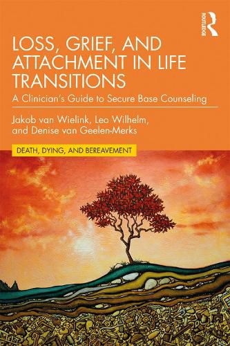 Cover image for Loss, Grief, and Attachment in Life Transitions: A Clinician's Guide to Secure Base Counseling