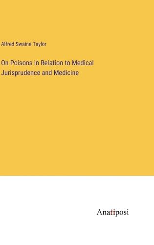 Cover image for On Poisons in Relation to Medical Jurisprudence and Medicine