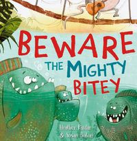 Cover image for Beware the Mighty Bitey