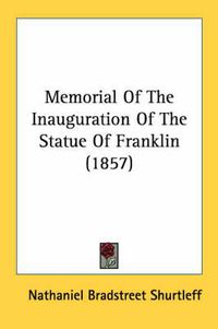 Cover image for Memorial of the Inauguration of the Statue of Franklin (1857)