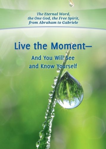 Cover image for Live the Moment - And You Will See and Know Yourself