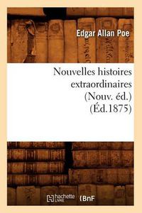 Cover image for Nouvelles Histoires Extraordinaires (Nouv. Ed.) (Ed.1875)