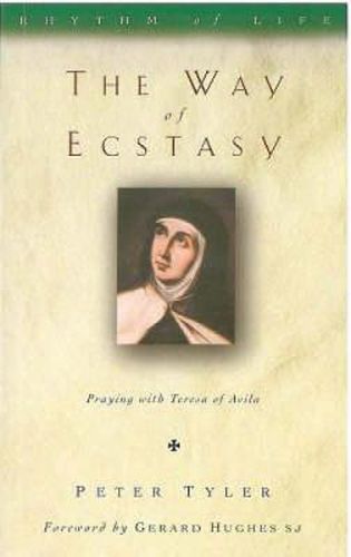 Cover image for The Way of Ecstasy: Learning to Pray with Teresa of Avila