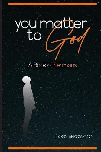 Cover image for You Matter To God: A Book Of Sermons