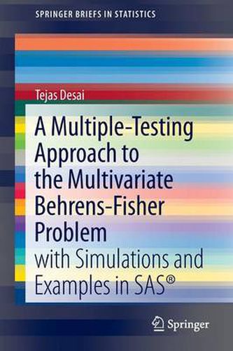 A Multiple-Testing Approach to the Multivariate Behrens-Fisher Problem: with Simulations and Examples in SAS (R)