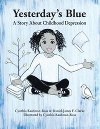 Cover image for Yesterday's Blue: A Story About Childhood Depression