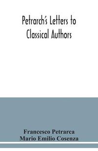 Cover image for Petrarch's letters to classical authors