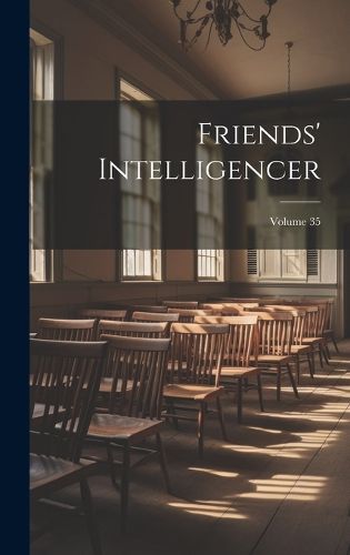 Cover image for Friends' Intelligencer; Volume 35