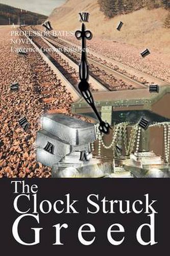 Cover image for The Clock Struck Greed: A professor Bates novel