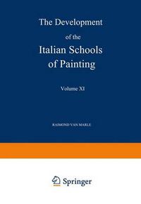 Cover image for The Development of the Italian Schools of Painting: Volume XI