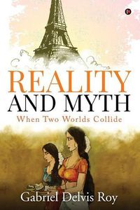 Cover image for Reality and Myth: When Two Worlds Collide