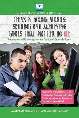 Setting and Achieving Goals that Matter TO ME: For Teens and Young Adults