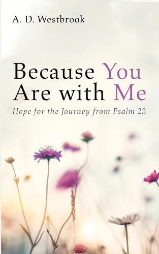 Because You Are with Me: Hope for the Journey from Psalm 23