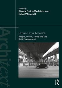 Cover image for Urban Latin America: Images, Words, Flows and the Built Environment