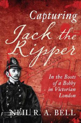 Capturing Jack The Ripper: In the Boots of a Bobby in Victorian London