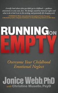 Cover image for Running on Empty: Overcome Your Childhood Emotional Neglect