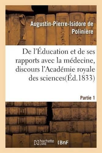 de l'Education Et de Ses Rapports Avec La Medecine, Discours de l'Academie Royale Des Sciences.