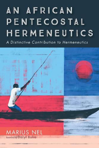 Cover image for An African Pentecostal Hermeneutics: A Distinctive Contribution to Hermeneutics