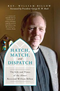 Cover image for Hatch, Match, and Dispatch: The Life and Times of The Almost Reverend William Billow