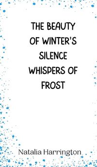 Cover image for The Beauty of Winter's Silence Whispers of Frost