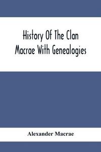 Cover image for History Of The Clan Macrae With Genealogies