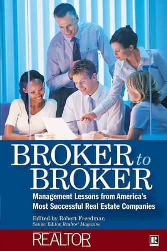 Cover image for Broker to Broker: Management Lessons from America's Most Successful Real Estate Companies