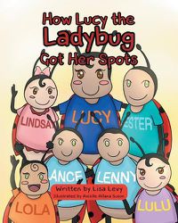 Cover image for How Lucy the Ladybug Got Her Spots