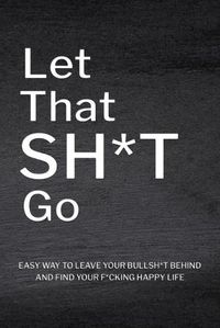 Cover image for Let That Sh*T Go