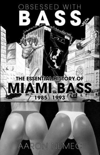 Cover image for Obsessed with Bass: The Essential History of Miami Bass, 1985-1993