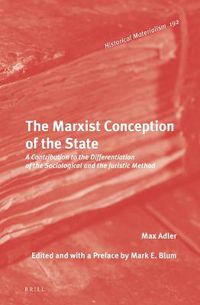 Cover image for The Marxist Conception of the State: A Contribution to the Differentiation of the Sociological and the Juristic Method