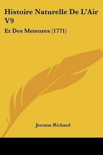 Cover image for Histoire Naturelle de L'Air V9: Et Des Meteores (1771)