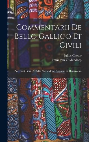 Cover image for Commentarii De Bello Gallico Et Civili