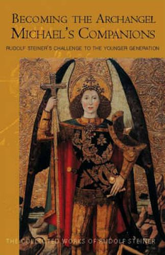 Becoming the Archangel Michael's Companion: Rudolf Steiner's Challenge to the Younger Generation