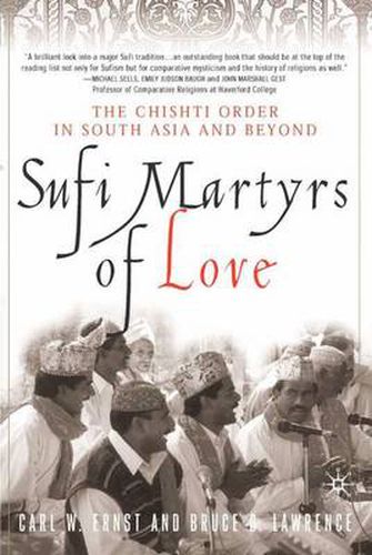 Cover image for Sufi Martyrs of Love: The Chishti Order in South Asia and Beyond