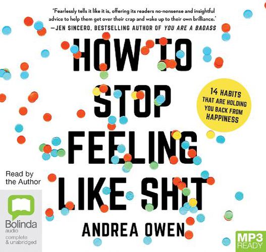 Cover image for How To Stop Feeling Like Sh*T: 14 Habits that Are Holding You Back from Happiness