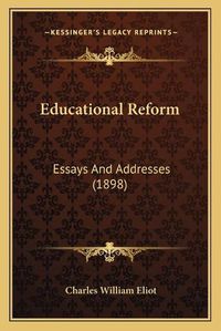 Cover image for Educational Reform: Essays and Addresses (1898)