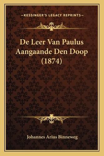 Cover image for de Leer Van Paulus Aangaande Den Doop (1874)