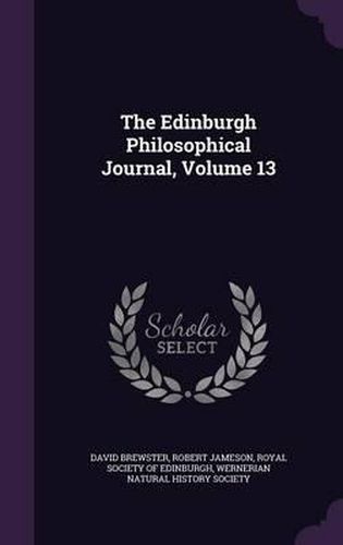 Cover image for The Edinburgh Philosophical Journal, Volume 13