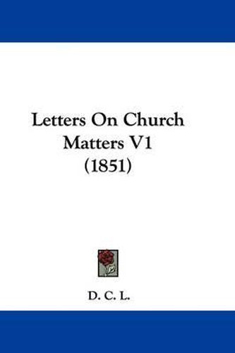 Cover image for Letters On Church Matters V1 (1851)