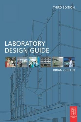 Laboratory Design Guide: For Clients, Architects and Their Design Team, The Laboratory Design Process from Start to Finish