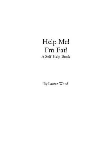 Cover image for Help Me! I'm Fat!: A Self-Help Book