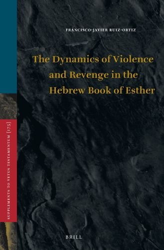 Cover image for The Dynamics of Violence and Revenge in the Hebrew Book of Esther