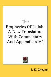 Cover image for The Prophecies of Isaiah: A New Translation with Commentary and Appendices V2