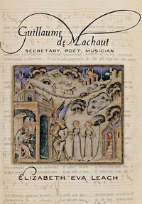 Cover image for Guillaume De Machaut: Secretary, Poet, Musician